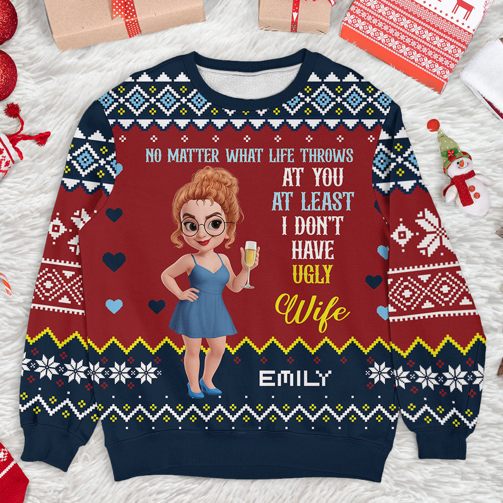 At Least You Don't Have Ugly Wife Sweatshirt - Unisex Wool Jumper - Christmas Gift