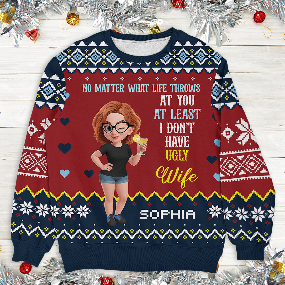 At Least You Don't Have Ugly Wife Sweatshirt - Unisex Wool Jumper - Christmas Gift