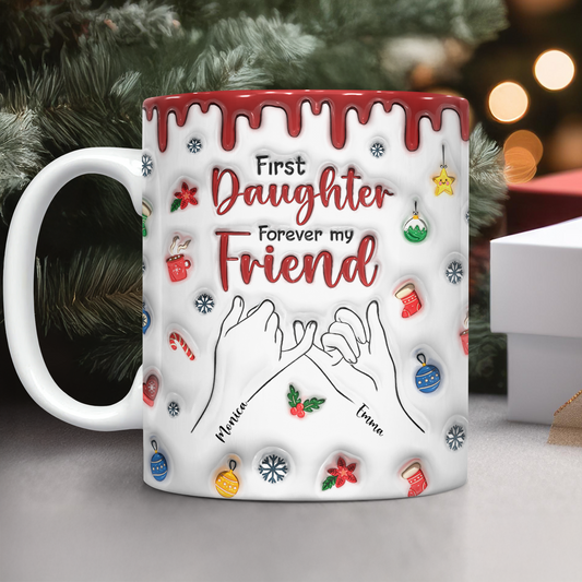 First My Daughter Forever My Friend - Personalized Custom Coffee Mug - 3D Effect