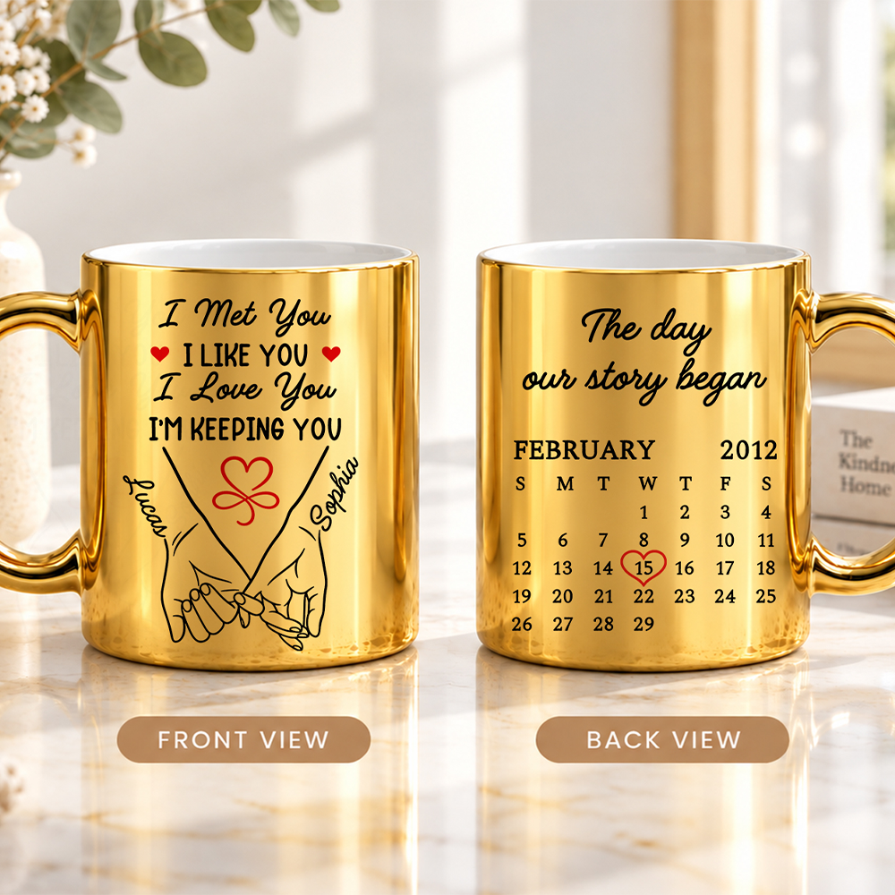 I Met You I Liked You I Love You - Personalized 11OZ Metallic Ceramic Mug