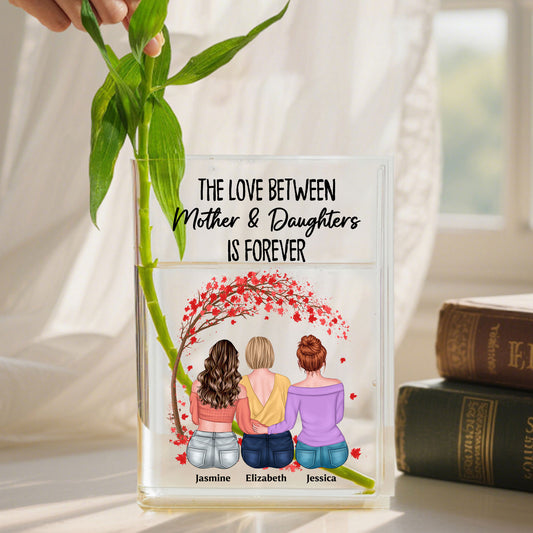 The Love Between Mother & Daughters Is Forever - Personalized Acrylic Book Vase