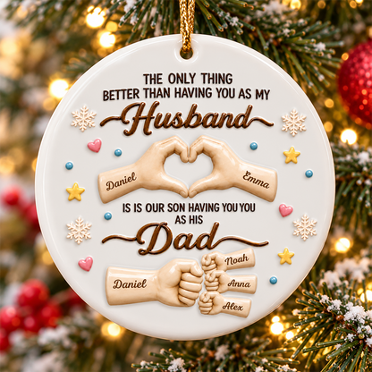 The Only Thing Better Than Having You As Husband Family Merry Christmas - Real 3D Relief Ornament