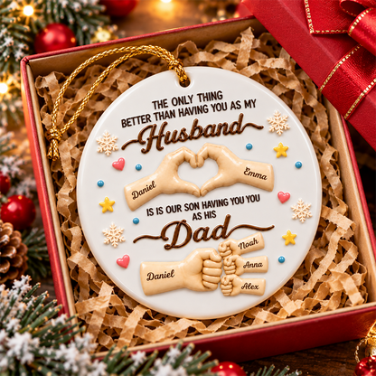 The Only Thing Better Than Having You As Husband Family Merry Christmas - Real 3D Relief Ornament