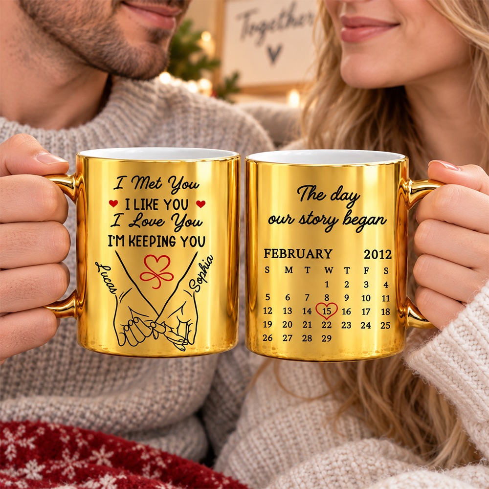I Met You I Liked You I Love You - Personalized 11OZ Metallic Ceramic Mug