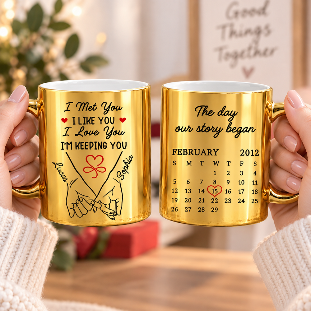 I Met You I Liked You I Love You - Personalized 11OZ Metallic Ceramic Mug