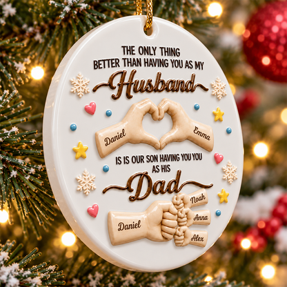The Only Thing Better Than Having You As Husband Family Merry Christmas - Real 3D Relief Ornament