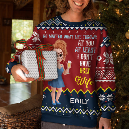 At Least You Don't Have Ugly Wife Sweatshirt - Unisex Wool Jumper - Christmas Gift