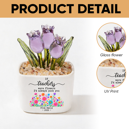 If Teachers Were Flowers - Personalized Custom Glass Everlasting Tulips