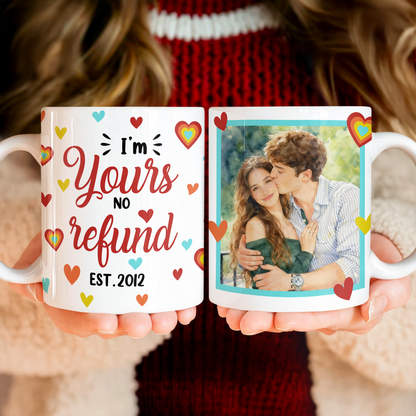I Am Yours No Refund - Personalized Custom Coffee Mug - Personalized Custom Accent Mug
