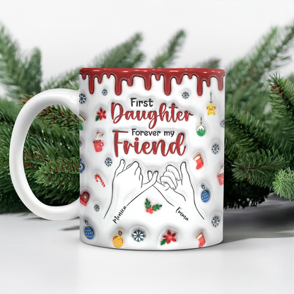 First My Daughter Forever My Friend - Personalized Custom Coffee Mug - 3D Effect