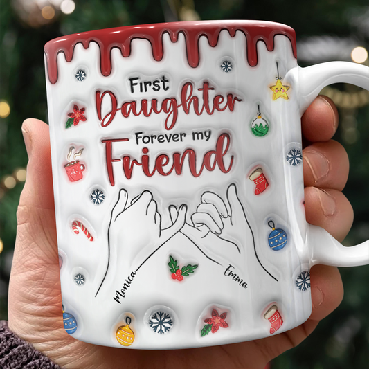First My Daughter Forever My Friend - Personalized Custom Coffee Mug - 3D Effect