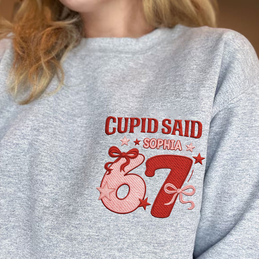 "Cupid Said 67" embroidered crewneck sweatshirt, perfect Valentine's Day gift.