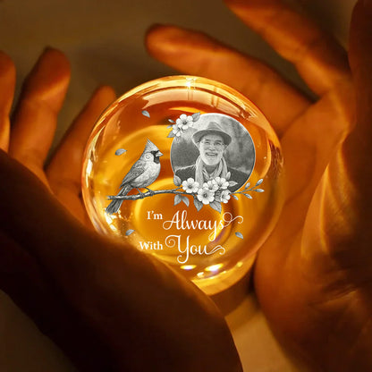 Custom Photo I'm Always With You Memorial - Personalized Crystal Globe Lamp