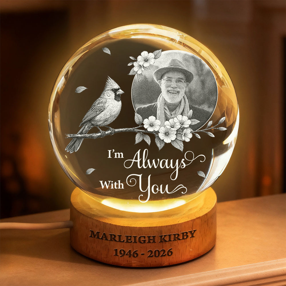 Custom Photo I'm Always With You Memorial - Personalized Crystal Globe Lamp