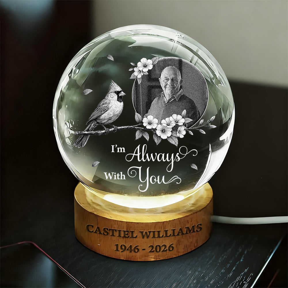 Custom Photo I'm Always With You Memorial - Personalized Crystal Globe Lamp