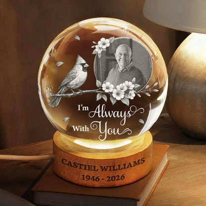 Custom Photo I'm Always With You Memorial - Personalized Crystal Globe Lamp
