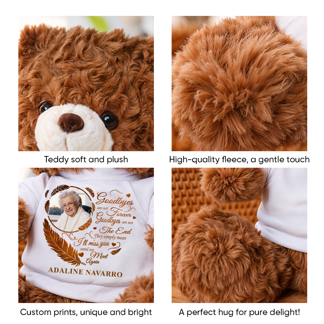 Personalized memorial teddy bear plush with custom message, "Goodbye Are Not Forever."