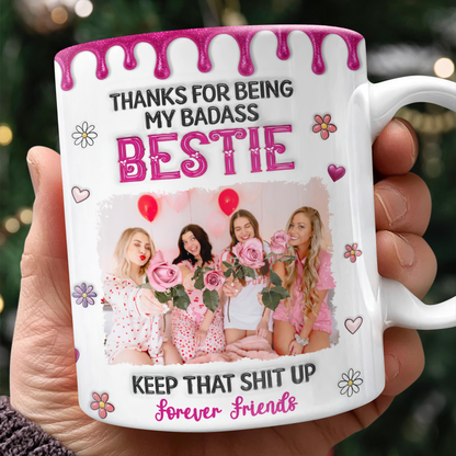 Keep That Sh*t Up Besties Forever personalized custom coffee mug.
