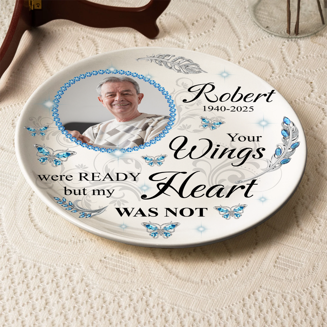 Personalized Memorial Ceramic Plate: "Your wings were ready, but my heart was not" remembrance gift.
