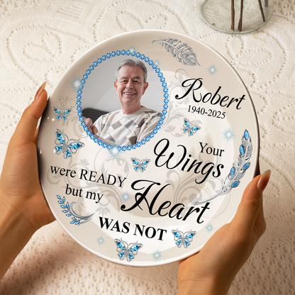 Personalized Memorial Ceramic Plate: "Your wings were ready, but my heart was not" remembrance gift.