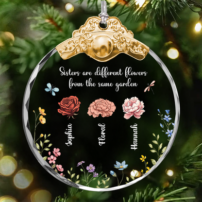 Sisters Are Different Flowers From The Same Garden - Personalized Glass Ornament With Silver and Gold Cap