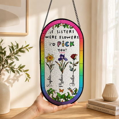 If Sisters Were Flowers I’d Pick You - Personalized Rounded Rectangle Stained Glass Suncatcher