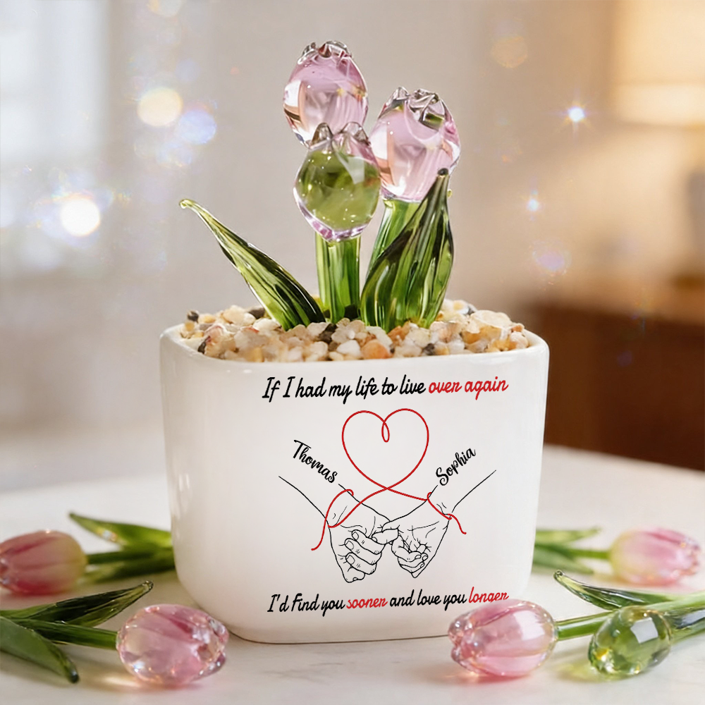 If I Had My Life To Live Over Again Couple Hands - Personalized Custom Glass Everlasting Tulips