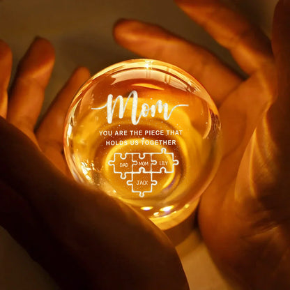 Mom You Are The Piece That Holds Us Together - Personalized Crystal Globe Lamp