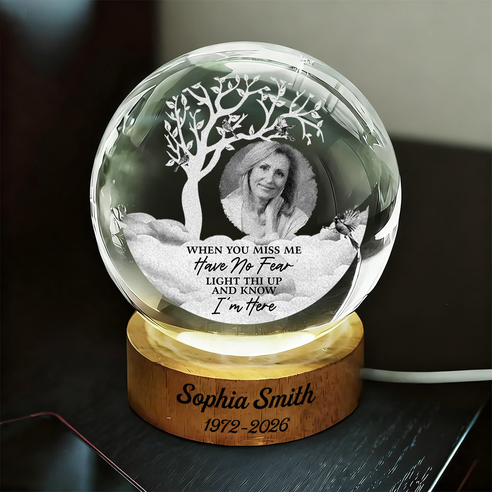 When You Miss Me Have No Fear - Personalized Crystal Globe Lamp - Base Engraving