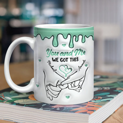 You and Me We Got This Personalized Custom Coffee Mug
