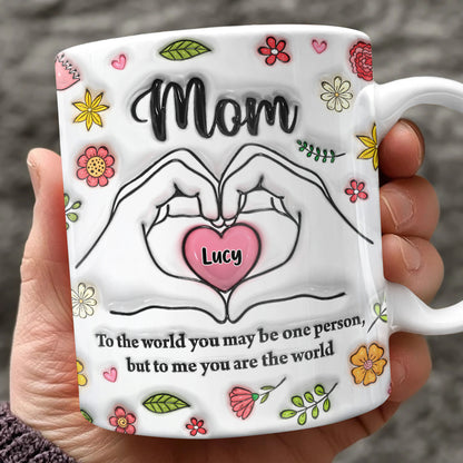 You Are The World Mother's Day - Personalized Custom Coffee Mug - 3D Effect