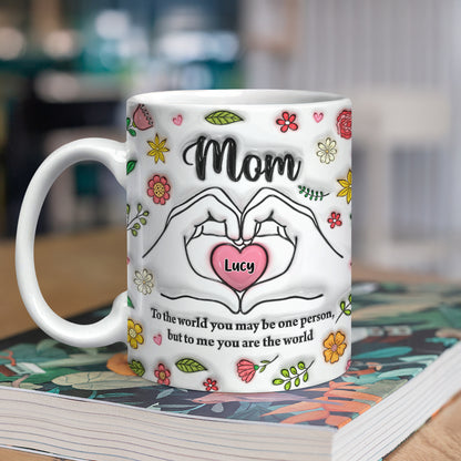 You Are The World Mother's Day - Personalized Custom Coffee Mug - 3D Effect